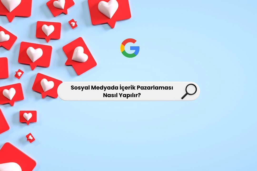 Sosyal Medyada İçerik Pazarlaması Nasıl Yapılır